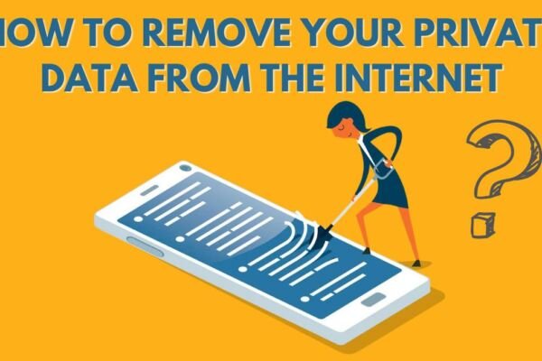 How To Remove Your Private Data From The Internet